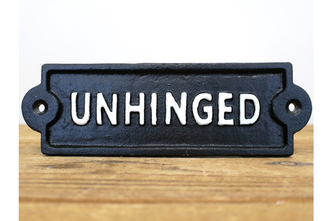 Cast Iron UNHINGED Sign Black and White Metal Vintage Style Sign