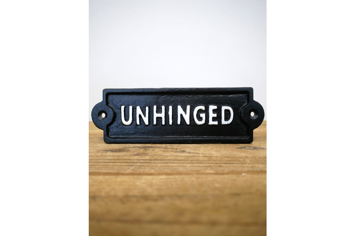 Cast Iron UNHINGED Sign Black and White Metal Vintage Style Sign