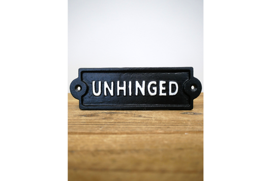 Cast Iron UNHINGED Sign Black and White Metal Vintage Style Sign