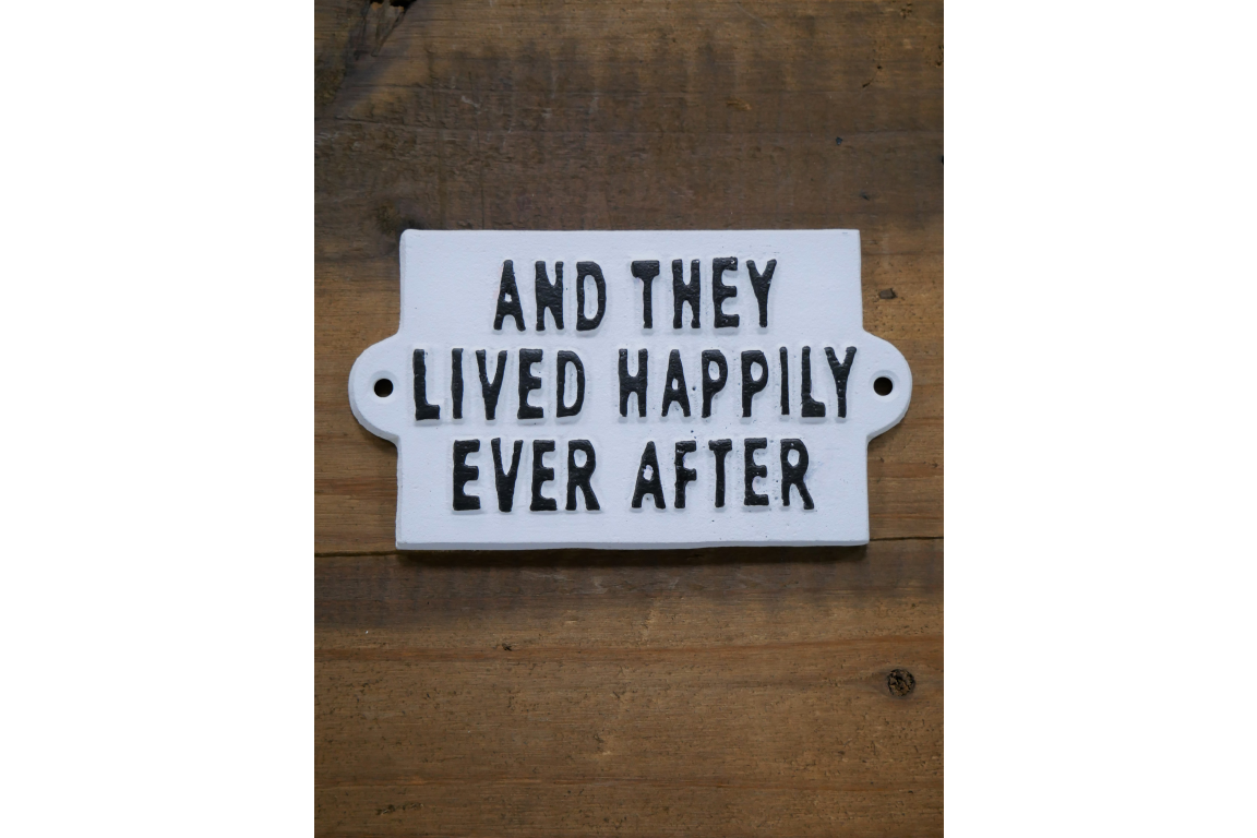 And They Lived Happily Ever After Metal Sign