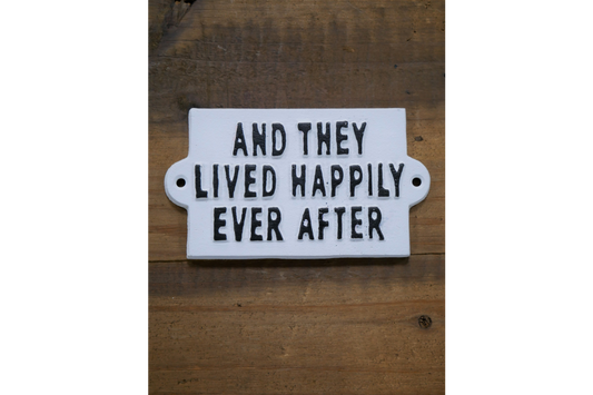 And They Lived Happily Ever After Metal Sign